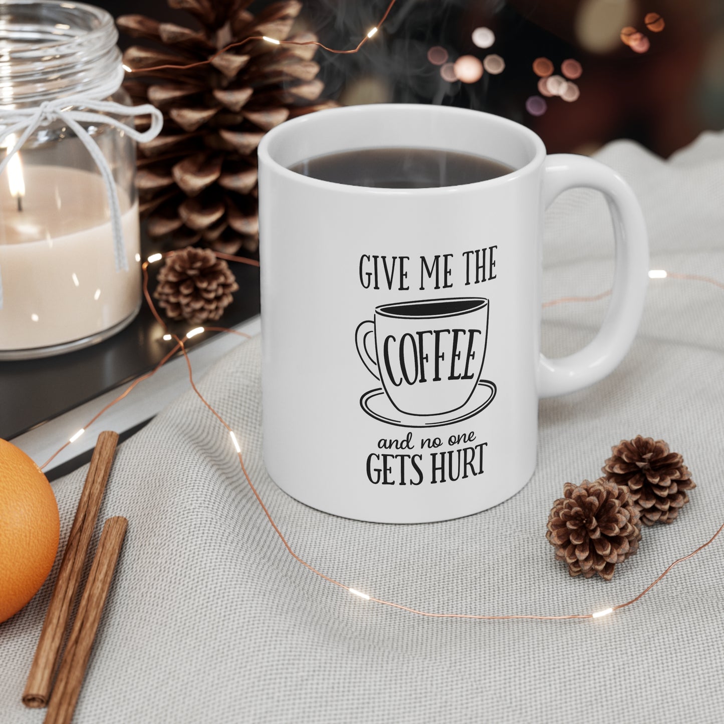 Give Me The Coffee And No One Gets Hurt 11oz Mug