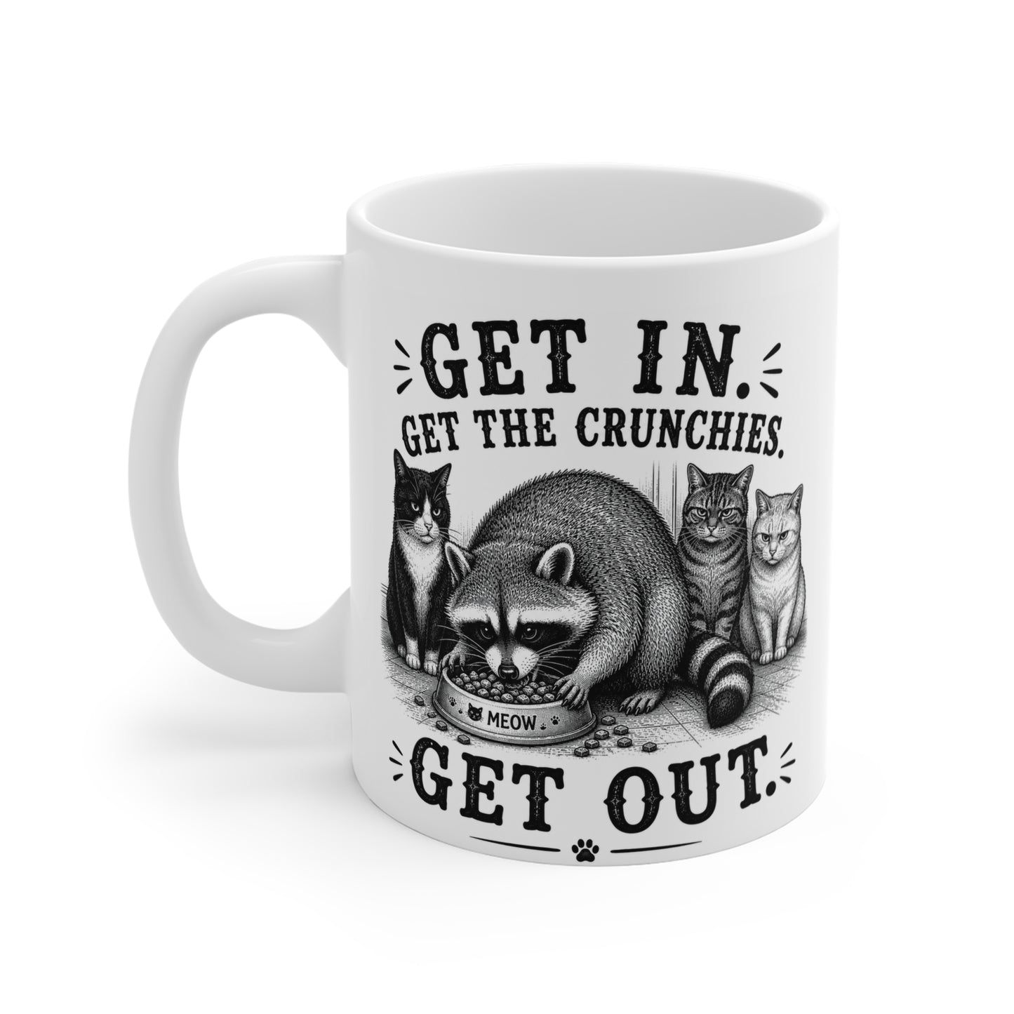 Get In. Get The Crunchies. Get Out. 11 oz. Mug