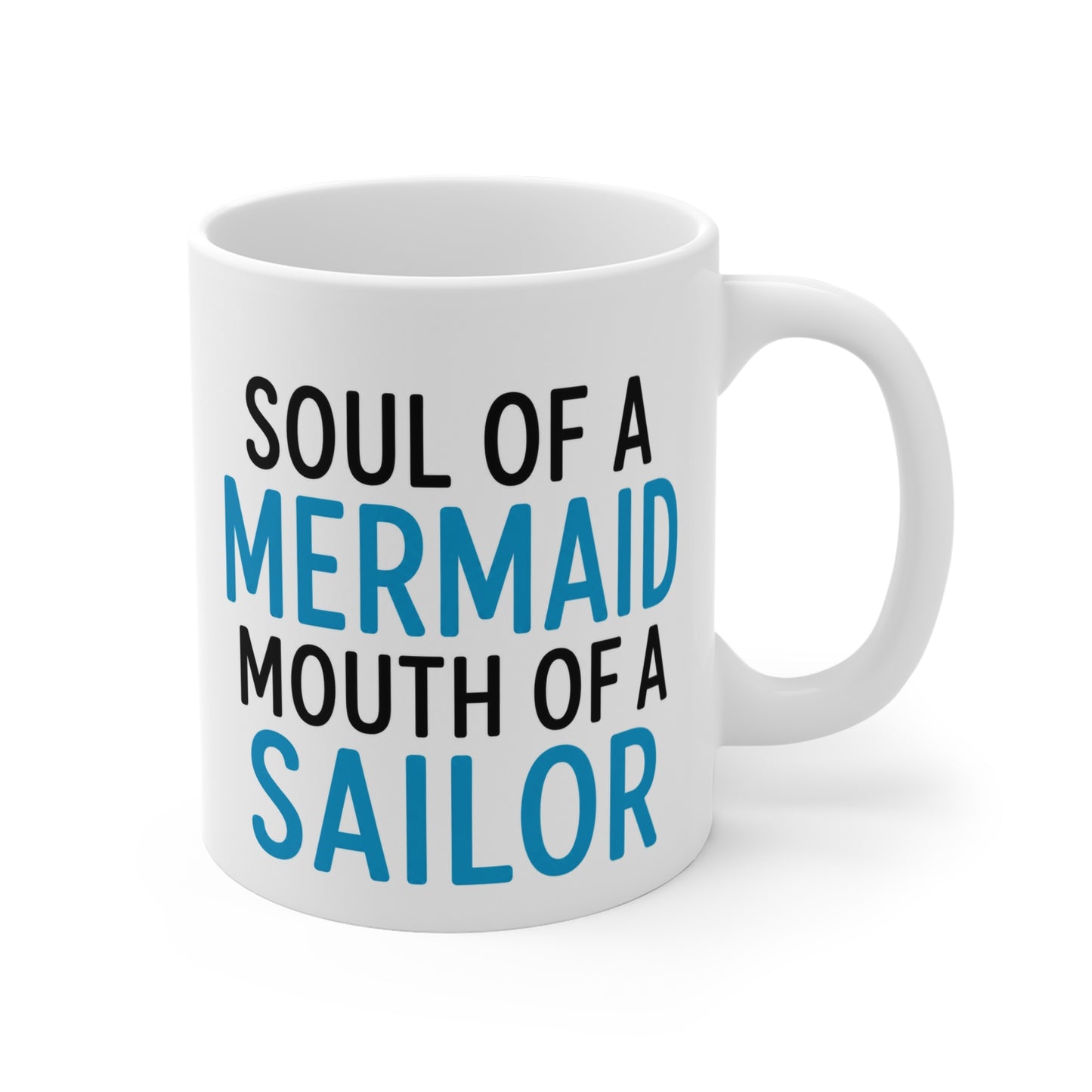 Soul Of a Mermaid. Mouth Of a Sailor. 11 oz. Mug
