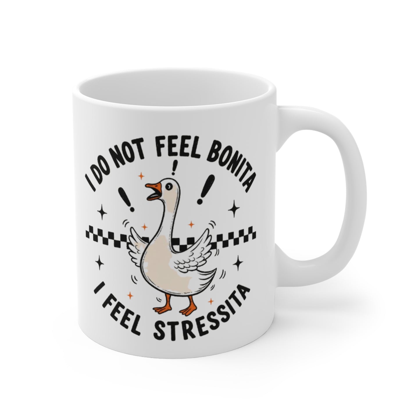 I Do Not Feel Bonita. I Feel Stressita. 11 oz. Mug