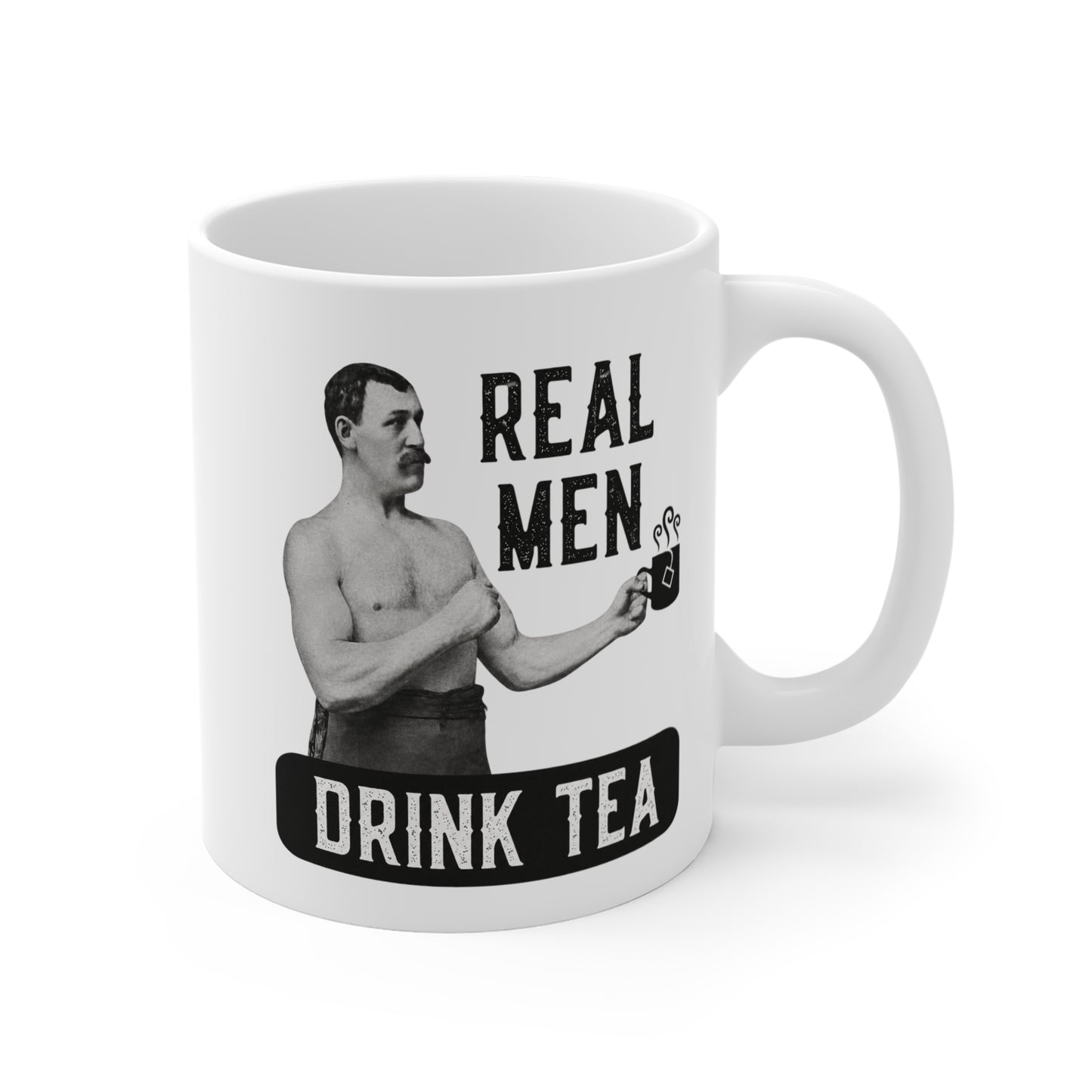 Real Men Drink Tea 11 oz. Mug