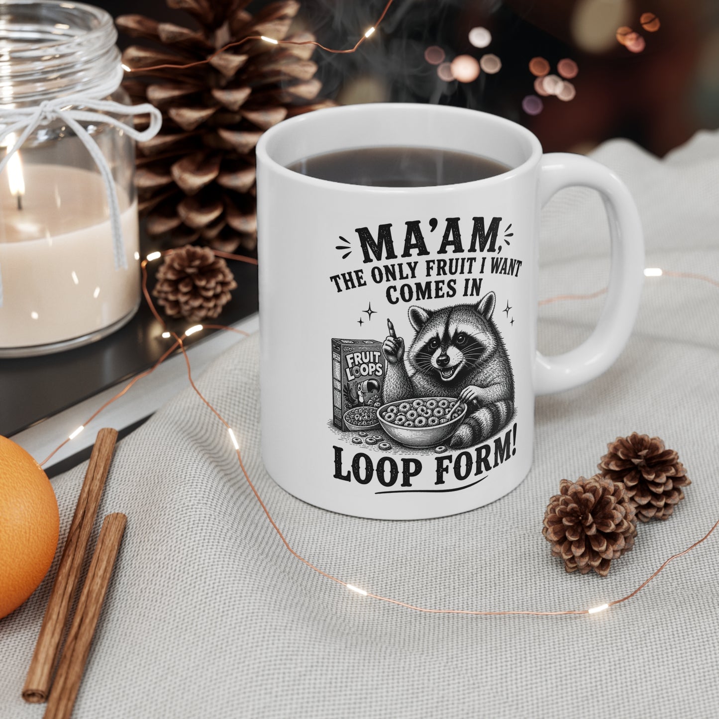 Ma’am The Only Fruit I Want Comes in Loop Form 11 oz. Mug