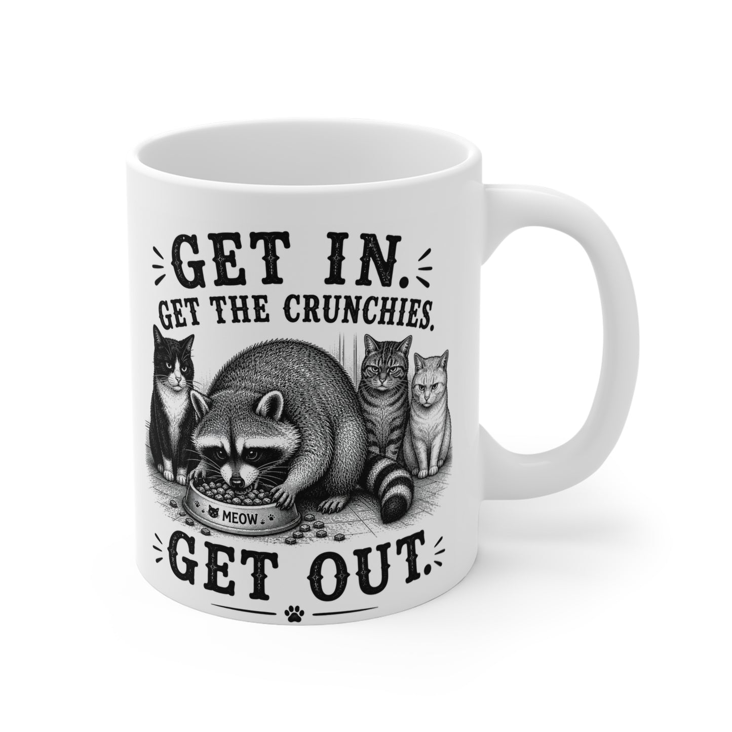Get In. Get The Crunchies. Get Out. 11 oz. Mug