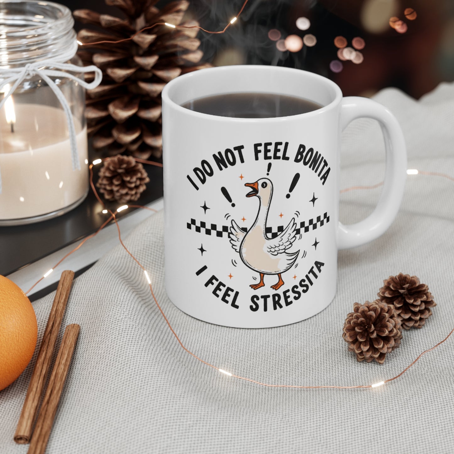 I Do Not Feel Bonita. I Feel Stressita. 11 oz. Mug