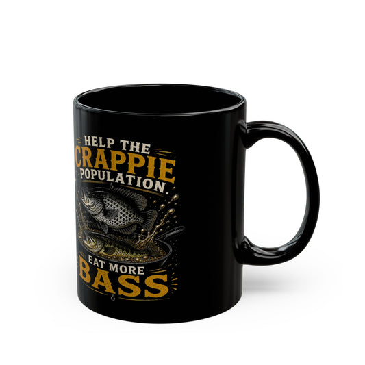 Help The Crappie Population. Eat More Bass Black Mug (11oz, 15oz)