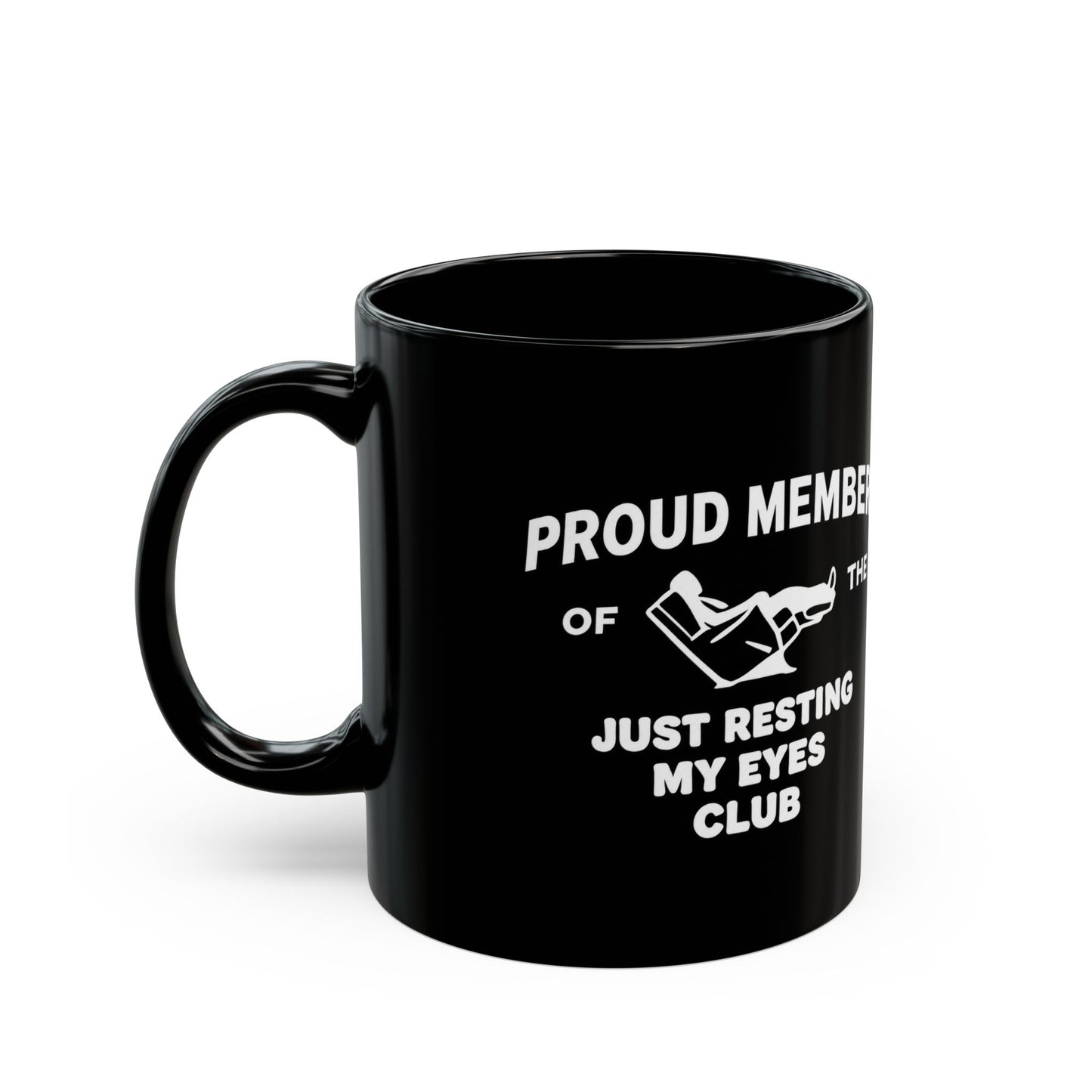 Proud Member of The Just Resting My Eyes Club Black Mug (11oz, 15oz)