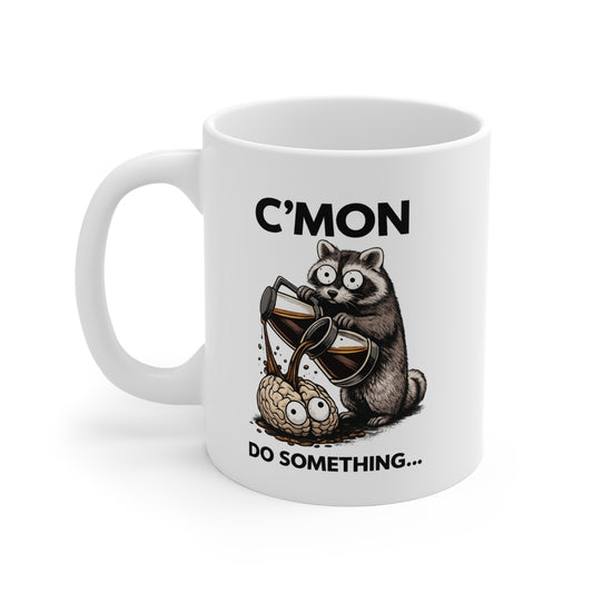 C’mon Do Something 11 oz. Mug