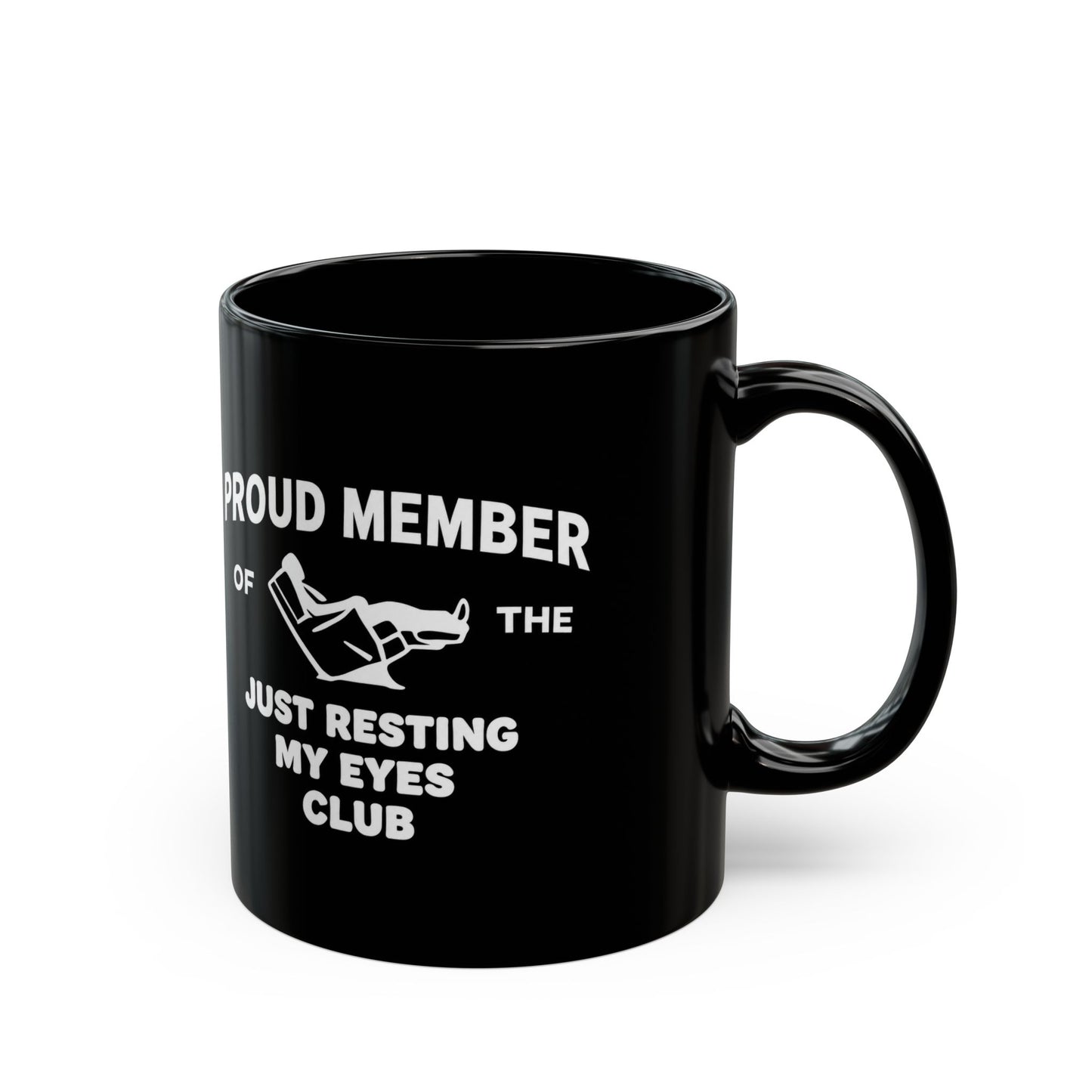 Proud Member of The Just Resting My Eyes Club Black Mug (11oz, 15oz)